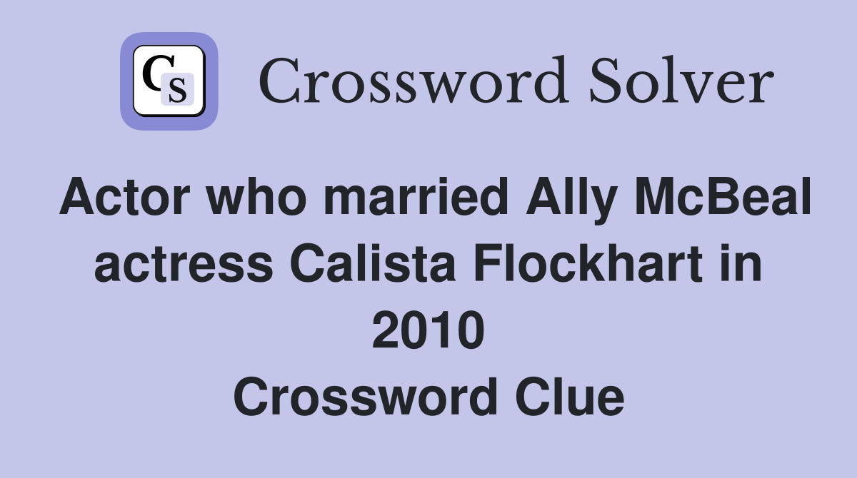 Actor who married Ally McBeal actress Calista Flockhart in 2010